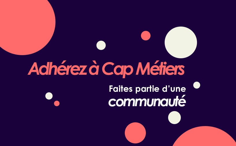Adhérez ou renouvelez votre adhésion à Cap Métiers pour l'année 2026.