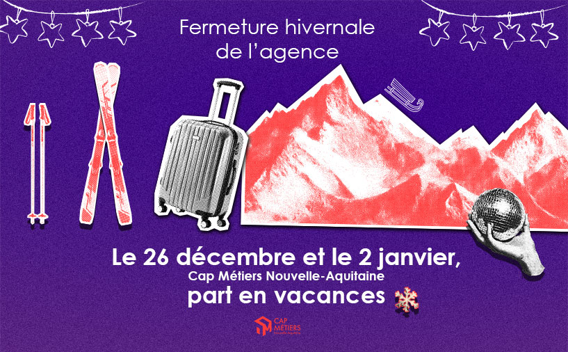 Fermeture de Cap Métiers les 25 et 26 décembre ainsi que les 1er et 2 janvier