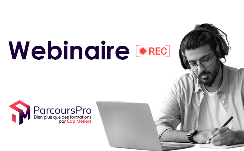 Visuel de webinaire ParcoursPro par Cap Métiers montrant un homme avec un casque audio travaillant sur un ordinateur portable avec le mot “Webinaire” et l’icône REC.